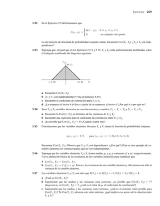 214 Capítulo 4 Variables continuas y sus distribuciones de probabilidad
∗4.158 Considere el aparato que dispara clavos del Ejemplo 4.15. Cuando el aparato funciona, el clavo es dis-
parado con velocidad, V, con densidad
f (v) =
v3
e−v 
