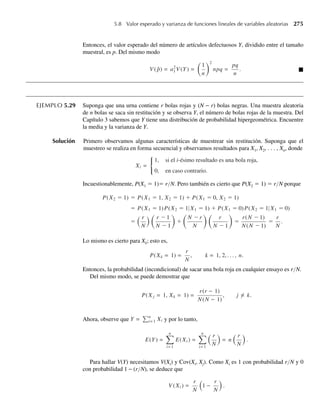 2
y V (Y) = e2 +s
m 2
(es2
− 1)
Los granos que componen metales policristalinos tienden a tener pesos que siguen una distribución
log-normal. Para un tipo de aluminio, los pesos en gramos tienen una distribución log-normal con
m = 3 y s = 4 (en unidades de 10–2
g).
a Encuentre la media y la varianza de los pesos en los granos.
b Encuentre un intervalo en el que al menos 75% de los pesos en granos deben estar. [Sugerencia: Use
el teorema de Tchebysheff.]
c Encuentre la probabilidad de que un grano seleccionado al azar pese menos que el peso medio del
grano.
4.184 Denote con Y una variable aleatoria con función de densidad de probabilidad dada por
f (y) = (1 