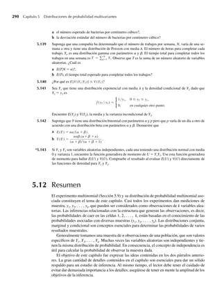 2
e−y
dy
al hacer la transformación y = (1/2)x2
y emplear el resultado del Ejercicio 4.194.
∗4.197 La función B(a, b) está definida por
B(a, b) =
1
0
ya−1
(1 − y)b−1
dy.
a Si y = sen2
u, demuestre que
B(a, b) = 2
p 2
0
sen2a−1
u cos2b−1
u du.
 