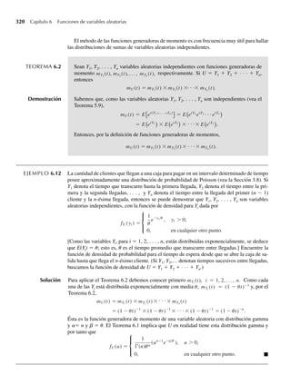 128.
El cálculo de la probabilidad especificada en el Ejemplo 5.4 comprendió integrar la función
de densidad conjunta para Y1 y Y2 sobre la región apropiada. La especificación de los límites de
integración se hizo más fácil al trazar la región de integración en la Figura 5.5. Este méto-
do, trazando la región apropiada de integración, con frecuencia facilita establecer la integral
apropiada.
Los métodos estudiados en esta sección se pueden usar para calcular la probabilidad de la
intersección de dos eventos (Y1 = y1, Y2 = y2). De igual modo podemos definir una función
de probabilidad (o función de densidad de probabilidad) para la intersección de n eventos
(Y1 = y1, Y2 = y2, . . . , Yn = yn). La función de probabilidad conjunta correspondiente al caso
discreto está dada por
p(y1, y2, . . . , yn) = P(Y1 = y1, Y2 = y2, . . . , Yn = yn).
La función de densidad conjunta de Y1, Y2, . . . , Yn está dada por f(y1, y2, . . . , yn). Al igual
que en el caso bivariante, estas funciones dan modelos para las distribuciones de frecuencia
F I G U R A 5.5
Región de
integración para el
Ejemplo 5.4
y2
y1
1/2
1/4
1兾2
1
1
0
5.2 Distribuciones de probabilidad bivariantes y multivariantes 231
Q
 