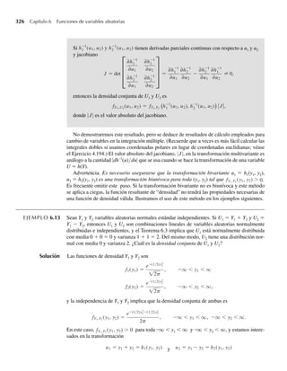 2
y1  0, y2  0,
0, en cualquier otro punto.
(Las mediciones son en cientos de horas.) Encuentre P(Y1  1, Y2  1).
5.3 Distribuciones de probabilidad
marginal y condicional
Recuerde que los valores distintos tomados por una variable aleatoria discreta representan even-
tos mutuamente excluyentes. De manera análoga, para todos los distintos pares de valores y1,
y2, los eventos bivariantes (Y1 = y1, Y2 = y2), representados por (y1, y2), son eventos mutuamen-
te excluyentes. Se deduce que el evento univariante (Y1 = y1) es la unión de eventos bivariantes
del tipo (Y1 = y1, Y2 = y2), con la unión tomada para todos los posibles valores de y2.
5.3 Distribuciones de probabilidad marginal y condicional 235
,
 