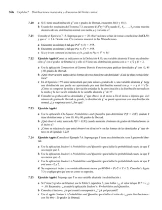EJEMPLO 5.16 Considere que Y1 y Y2 que tienen una densidad conjunta dada por
f (y1, y2) =
2y1, 0 ≤ y1 ≤ 1, 0 ≤ y2 ≤ 1,
0, en cualquier otro punto.
.
Encuentre el valor esperado de Y1.
Solución
E(Y1) =
1
0
1
0
y1(2y1) dy1 dy2
=
1
0
2y3
1
3
1
0
dy2 =
1
0
2
3
dy2 =
2
3
y2
1
0
=
2
3
.
Consulte la Figura 5.6 y calcule el valor esperado de Y1. El valor E(Y1) = 2/3 parece ser bas-
tante razonable. Q
EJEMPLO 5.17 En la Figura 5.6 el valor medio de Y2 parece ser igual a .5. Confirmemos este cálculo visual.
Encuentre E(Y2).
Solución
E(Y2) =
1
0
1
0
y2(2y1) dy1 dy2 =
1
0
y2
2y2
1
2
1
0
dy2
=
1
0
y2 dy2 =
y2
2
2
1
0
=
1
2
.
Q
EJEMPLO 5.18 Sean Y1 y Y2 variables aleatorias con función de densidad
f (y1, y2) =
2y1, 0 ≤ y1 ≤ 1, 0 ≤ y2 ≤ 1,
0, en cualquier otro punto.
.
Encuentre V(Y1).
Solución La densidad marginal para Y1 obtenida en el Ejemplo 5.6 es
f1(y1) =
2y1, 0 ≤ y1 ≤ 1,
0, en cualquier otro punto.
.
Entonces V (Y1) = E Y2
1 − [E(Y1)]2
, y
E Yk
1 =
q
−q
yk
1 f1(y1) dy1 =
1
0
yk
1 (2y1) dy1 =
2yk+2
1
k + 2
1
0
=
2
k + 2
.
5.5 El valor esperado de una función de variables aleatorias 257
 