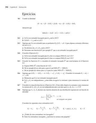 La situación que acabamos de describir no ocurre para la Figura 5.8(b), donde existe poca
dependencia entre Y1 y Y2. Sus desviaciones correspondientes (y1 − m1) y (y2 − m2) tomarán el
mismo signo algebraico para algunos puntos y signos opuestos para otros. Entonces, el pro-
ducto (y1 − m1)(y2 − m2) será positivo para algunos puntos, negativo para otros y promediará
algún valor cercano a cero.
Es evidente que el valor promedio de (Y1 − m1)(Y2 − m2) proporciona una medida de la de-
pendencia lineal entre Y1 y Y2. Esta cantidad, E[(Y1 − m1)(Y2 − m2)], se denomina covarianza
de Y1 y Y2.
DEFINICIÓN 5.10 Si Y1 y Y2 son variables aleatorias con medias m1 y m2, respectivamente, la covarianza
de Y1 y Y2 es
Cov(Y1, Y2) = E [(Y1 − m1)(Y2 − m2)] .
Cuanto mayor sea el valor absoluto de la covarianza de Y1 y Y2, mayor será la dependencia
lineal entre Y1 y Y2. Los valores positivos indican que Y1 aumenta cuando Y2 aumenta; los
valores negativos indican que Y1 disminuye cuando Y2 aumenta. Un valor cero de la covarian-
za indica que las variables son no correlacionadas y que no hay dependencia lineal entre Y1
y Y2.
Desafortunadamente, es difícil utilizar la covarianza como medida absoluta de dependen-
cia porque su valor depende de la escala de medición. En consecuencia, es difícil determinar
a primera vista si una covarianza particular es grande o pequeña. Este problema se puede eli-
minar al estandarizar su valor y usar el coeficiente de correlación, r, una cantidad relacionada
con la varianza y que se define como
r =
Cov(Y1, Y2)
s1s2
donde s1 y s2 son desviaciones estándar de Y1 y Y2, respectivamente. Se pueden hallar más
exposiciones del coeficiente de correlación en la obra de Hogg, Craig y McKean (2005) y
Myers (2000).
Una demostración del coeficiente de correlación r satisface la desigualdad –1 ≤ r ≤ 1 está
resumida en el Ejercicio 5.167.
F I G U R A 5.8
Observaciones
dependientes e
independientes
para (y1, y2)
y1
y1
y2
y2
2
␮
1
␮
2
␮
1
␮
(a) (b)
5.7 Covarianza de dos variables aleatorias 265
 