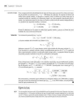 2) = 0. Q
El Ejemplo 5.23 proporciona un caso específico del resultado general dado en el Teorema
5.11.
TEOREMA 5.11 Si Y1 y Y2 son variables aleatorias independientes, entonces
Cov(Y1, Y2) = 0.
Así, las variables aleatorias independientes deben ser no correlacionadas.
Demostración El Teorema 5.10 establece que
Cov(Y1, Y2) = E(Y1Y2) − m1m2.
Como Y1 y Y2 son independientes, el Teorema 5.9 implica que
E(Y1Y2) = E(Y1)E(Y2) = m1m2,
y el resultado deseado se deduce de inmediato.
Observe que las variables aleatorias Y1 y Y2 del Ejemplo 5.23 son independientes; en con-
secuencia, por el Teorema 5.11, su covarianza debe ser cero. El recíproco del Teorema 5.11 no
es verdadero, como se ilustra en el ejemplo siguiente.
EJEMPLO 5.24 Sean Y1 y Y2 variables aleatorias discretas con distribución de probabilidad conjunta como se
ve en la Tabla 5.3. Demuestre que Y1 y Y2 son dependientes pero tienen covarianza cero.
Solución El cálculo de probabilidades marginales da p1(–1) = p1(1) = 5/16 = p2(–1) = p2(1) y p1(0)
= 6/16 = p2(0). El valor p(0, 0) = 0 en la celda del centro se destaca. Obviamente,
y1
y2 −1 0 +1
−1 1 