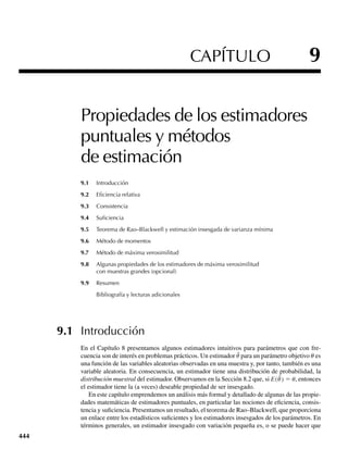 288 Capítulo 5 Distribuciones de probabilidad multivariantes
EJEMPLO 5.33 Consulte el Ejemplo 5.32. Encuentre la varianza de Y.
Solución Del Teorema 5.15 sabemos que
V (Y1) = E V (Y1 ∑ Y2) + V E(Y1 ∑ Y2) .
Para una p dada, Y tiene una distribución binomial, y en consecuencia E(Yœp) = np y V(Yœp)
= npq. Por tanto,
V (Y) = E V (Y ∑ p) + V E(Y ∑ p)
= E(npq) + V (np) = nE [p(1 − p)] + n2
V ( p).
Como p está uniformemente distribuida en el intervalo (0, 1/4) y E(p2
) = V(p) + [E(p)]2
, se
deduce que
E( p) =
1
8
, V ( p) =
(1/ 4 − 0)2
12
=
1
192
, E( p2
) =
1
192
+
1
64
=
1
48
.
Así que,
V (Y) = nE [p(1 − p)] + n2
V ( p) = n E( p) − E( p2
) + n2
V ( p)
= n
1
8
−
1
48
+ n2 1
192
=
5n
48
+
n2
192
,
y para n = 10,
V (Y) = 50/48 + 100/192 = 1.5625.
Por tanto, la desviación estándar de Y es s =√1.5625 = 1.25. Q
La media y varianza de Y calculada en los Ejemplos 5.32 y 5.33 podrían comprobarse de-
terminando la función de probabilidad incondicional de Y y calcular E(Y) y V(Y) directamente.
Para hacerlo, necesitaríamos hallar la distribución conjunta de Y y p. De esta distribución con-
junta se puede obtener la función de probabilidad marginal de Y y determinar E(Y) al evaluar
y yp(y). La varianza se puede determinar en la forma usual, de nuevo usando la función de
probabilidad marginal de Y. En los Ejemplos 5.32 y 5.33, evitamos trabajar directamente con
las distribuciones conjunta y marginal. Los Teoremas 5.14 y 5.15 nos permitieron un cálculo
mucho más rápido de la media y la varianza deseadas. Como siempre, la media y la varianza
de una variable aleatoria pueden combinarse con el teorema de Tchebysheff para obtener
límites para probabilidades, cuando la distribución de la variable sea desconocida o difícil de
deducir.
En los Ejemplos 5.32 y 5.33 encontramos una situación en la que la distribución de una
variable aleatoria (Y = el número de artículos defectuosos) se dio condicionalmente para po-
sibles valores de una cantidad p que podría variar de un día a otro. El hecho de que p variara se
tomó en cuenta al asignar una distribución de probabilidad a esta variable. Éste es un ejemplo
de un modelo jerárquico. En estos modelos la distribución de una variable de interés, por
ejemplo, Y, está condicionada al valor de un “parámetro” u. La incertidumbre alrededor del
valor real de u se modela al asignarle una distribución de probabilidad. Una vez que especifi-
camos la distribución condicional de Y dada u y la distribución marginal de u, la distribución
 