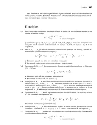 Bibliografía y lecturas adicionales
Ejercicios complementarios
5.144 Demuestre el Teorema 5.9 cuando Y1 y Y2 son variables aleatorias discretas independientes.
5.145 Un técnico empieza un trabajo en el tiempo Y1 que está uniformemente distribuido entre las 8:00 a.m.
y las 8:15 a.m. El tiempo para completar el trabajo, Y2, es una variable aleatoria independiente que está
uniformemente distribuida entre 20 y 30 minutos. ¿Cuál es la probabilidad de que el trabajo se complete
antes de las 8:30 a.m.?
5.146 El objetivo de una bomba está en el centro de un círculo con radio de 1 milla. La bomba cae en un punto se-
leccionado aleatoriamente dentro de ese círculo. Si la bomba destruye todo dentro de 1/2 milla de su pun-
to de caída, ¿cuál es la probabilidad de que el objetivo sea destruido?
5.147 Dos amigos se han de encontrar en la biblioteca. Cada uno de ellos, en forma independiente y aleatoria,
selecciona una hora de llegada dentro del mismo periodo de una hora y conviene en esperar diez minutos
al otro hasta que llegue. ¿Cuál es la probabilidad de que se encuentren?
5.148 Una comisión de tres personas va a ser seleccionada aleatoriamente de entre un grupo que contiene cua-
tro republicanos, tres demócratas y dos independientes. Denote con Y1 y Y2 los números de republicanos
y demócratas, respectivamente, en la comisión.
a ¿Cuál es la distribución de probabilidad conjunta para Y1 y Y2?
b Encuentre las distribuciones marginales de Y1 y Y2.
c Encuentre P(Y1 = 1œY2 ≥ 1).
5.149 Tengan Y1 y Y2 una función de densidad conjunta dada por
f (y1, y2) =
3y1, 0 ≤ y2 ≤ y1 ≤ 1,
0, en cualquier otro punto.
.
a Encuentre las funciones de densidad marginal de Y1 y Y2.
b Encuentre P(Y1 ≤ 3/4œY2 ≤ 1/2).
c Encuentre la función de densidad condicional de Y1 dado que Y2 = y2.
d Encuentre P(Y1 ≤ 3/4œY2 = 1/2).
Ejercicios complementarios 291
Hoel, P. G. 1984. Introduction to Mathematical Statistics, 5th ed. New York: Wiley.
Hogg, R. V., A. T. Craig, and J. W. McKean. 2005. Introduction to Mathematical
Statistics, 6th ed. Upper Saddle River, N. J.: Pearson Prentice Hall.
Mood, A. M., F. A. Graybill, and D. Boes. 1974. Introduction to the Theory of
Statistics, 3d ed. New York: McGraw-Hill.
Myers, R. H. 2000. Classical and Modern Regression with Applications, 2d ed.
Pacific Grove, CA:Duxbury Press.
Parzen, E. 1992. Modern Probability Theory and Its Applications. New York:
Wiley-Interscience.
 