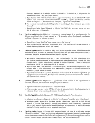 A la compañía se le paga a razón de $300 por tonelada de azúcar refinada, pero también
tiene un costo fijo general de $100 por día. Por tanto, la utilidad diaria, en cientos de dólares,
es U = 3Y − 1. Encuentre la función de densidad de probabilidad para U.
Solución Para utilizar el método de función de distribución, debemos hallar
FU (u) = P(U ≤ u) = P(3Y − 1 ≤ u) = P Y ≤
u + 1
3
.
Si u  –1, entonces (u + 1)/3  0 y, por tanto, FU(u) = P(Y ≤ (u + 1)/3) = 0. También,
si u  2, entonces (u + 1)/3 1 y FU(u) = P(Y ≤ (u + 1)/3) =1. No obstante, si –1 ≤ u ≤
2, la probabilidad se puede escribir como una integral de f(y), y
P Y ≤
u + 1
3
=
(u+1)/3
−q
f (y)dy =
(u+1)/3
0
2y dy =
u + 1
3
2
.
(Observe que, cuando Y varía de 0 a 1, U varía de –1 a 2.) Entonces, la función de distribución
de la variable aleatoria U está dada por
FU (u) =
0, u  −1,
u + 1
3
2
, −1 ≤ u ≤ 2,
1, u  2,
y la función de densidad para U es
fU (u) =
dFU (u)
du
=
(2/9)(u + 1), −1 ≤ u  2,
0, en cualquier otro punto. Q
En la situación bivariante, sean Y1 y Y2 variables aleatorias con densidad conjunta f(y1, y2)
y sea U = h(Y1, Y2) una función de Y1 y Y2. Entonces, para todo punto (y1, y2), corresponde un
valor y sólo uno de U. Si podemos precisar la región de valores (y1, y2) tal que U ≤ u, entonces
la integral de la función de densidad conjunta f(y1, y2) para esta región es igual a P(U ≤ u) =
FU(u). Como antes, la función de densidad para U se puede obtener por derivación.
Ilustraremos estas ideas con dos ejemplos.
EJEMPLO 6.2 En el Ejemplo 5.4 consideramos las variables aleatorias Y1 (la cantidad proporcional de ga-
solina abastecida al principio de semana) y Y2 (la cantidad proporcional de gasolina vendida
durante la semana). La función de densidad conjunta de Y1 y Y2 está dada por
f (y1, y2) =
3y1, 0 ≤ y2 ≤ y1 ≤ 1,
0, en cualquier otro punto.
Encuentre la función de densidad de probabilidad para U = Y1 − Y2, la cantidad proporcio-
nal de gasolina remanente al final de la semana. Use la función de densidad de U para hallar
E(U).
6.3 Método de las funciones de distribución 299
06-Wakerly.indd 299
06-Wakerly.indd 299 27/7/09 02:42:35
27/7/09 02:42:35
 