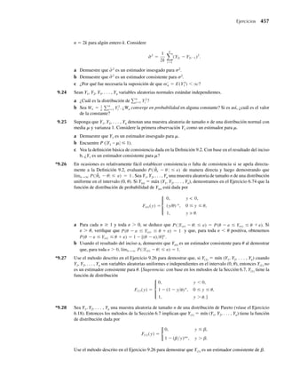 Podemos usar esta función de densidad para hallar E(U), porque
E(U) =
1
0
u
3
2
(1 − u2
) du =
3
2
u2
2
−
u4
4
1
0
=
3
8
,
lo cual concuerda con el valor de E(Y1 − Y2) encontrado en el Ejemplo 5.20 con el uso de mé-
todos desarrollados en el Capítulo 5 para deducir el valor esperado de una función lineal de
variables aleatorias. Q
EJEMPLO 6.3 Denote con (Y1, Y2) una muestra aleatoria de tamaño n = 2 proveniente de la distribución uni-
forme del intervalo (0, 1). Encuentre la función de densidad de probabilidad para U = Y1 + Y2.
Solución La función de densidad para cada Yi es
f (y) =
1, 0 ≤ y ≤ 1,
0, en cualquier otro punto.
.
Por tanto, como tenemos una muestra aleatoria, Y1 y Y2 son independientes, y
f (y1, y2) = f (y1) f (y2) =
1, 0 ≤ y1 ≤ 1, 0 ≤ y2 ≤ 1,
0, en cualquier otro punto.
Las variables aleatorias Y1 y Y2 tienen densidad diferente de cero en el cuadrado unitario,
como se ve en la Figura 6.3. Deseamos determinar FU(u) = P(U ≤ u). El primer paso es
localizar los puntos (y1, y2) que implican que y1 + y2 ≤ u. La forma más fácil de encontrar
esta región es localizar los puntos que dividen las regiones U ≤ u y U  u. Estos puntos se
encuentran en la recta y1 + y2 = u.
Al graficar esta relación en la figura 6.3 y en forma arbitraria seleccionar y2 como la varia-
ble dependiente, encontramos que la recta posee una pendiente igual a –1 y un punto de inter-
sección y2 igual a u. Los puntos asociados con U  u están ya sea arriba o debajo de la recta
y pueden ser determinados al probar puntos en cualquiera de los lados de la recta. Suponga
que u = 1.5. Sea y1 = y2 = 1/4; entonces y1 + y2 = 1/4 + 1/4 = 1/2 y (y1, y2) satisface la
F I G U R A 6.2
Funciones de
distribución y
densidad para el
Ejemplo 6.2
FU
(u) fU
(u)
1.5
1
1 u u
1
1
0 0
(a) Función de distribución (b) Función de densidad
6.3 Método de las funciones de distribución 301
06-Wakerly.indd 301
06-Wakerly.indd 301 27/7/09 02:42:36
27/7/09 02:42:36
 