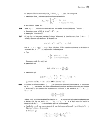 Solución Como estamos interesados en U = Y1Y2, primero asignamos a Y1 un valor y1, 0  y1 ≤ 1 y
pensamos en términos de la transformación univariante U = h(Y2)= y1Y2. Podemos entonces
determinar la función de densidad conjunta para Y1 y U (con y2 = u/y1 = h–1
(u) como
g(y1, u) = f [y1, h−1
(u)]
dh−1
du
=
2(1 − y1)
1
y1
, 0  y1 ≤ 1, 0 ≤ u/y1 ≤ 1,
0, en cualquier otro punto.
.
De modo equivalente, se puede expresar como
g(y1, u) =
2(1 − y1)
1
y1
, 0 ≤ u ≤ y1 ≤ 1,
0, en cualquier otro punto.
.
(U también varía entre 0 y 1, pero Y1 siempre debe ser mayor o igual a U.) Además,
fU (u) =
q
−q
g(y1, u) dy1
=
1
u
2(1 − y1)
1
y1
dy1, 0 ≤ u ≤ 1,
0, en cualquier otro punto.
Para 0 ≤ u ≤ 1,
1
u
2(1 − y1)
1
y1
dy1 = 2
1
u
1
y1
− 1 dy1
= 2 ln y1
1
u
− y1
1
u
= 2 (−ln u − 1 + u)
= 2(u − ln u − 1),
obtenemos
fU (u) =
2(u − ln u − 1), 0 ≤ u ≤ 1,
0, en cualquier otro punto.
(El símbolo ln significa logaritmo natural.)
Ahora encontramos E(U):
E(U) =
q
−q
u fU (u) du =
1
0
2u(u − ln u − 1) du
= 2
1
0
u2
du −
1
0
u(ln u) du −
1
0
u du
= 2
u3
3
1
0
−
1
0
u(ln u) du −
u2
2
1
0
.
6.4 Método de las transformaciones 315
06-Wakerly.indd 315
06-Wakerly.indd 315 27/7/09 02:42:40
27/7/09 02:42:40
 