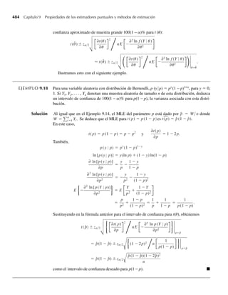 328 Capítulo 6 Funciones de variables aleatorias
Solución Las funciones de densidad para Y1 y Y2 son, de nuevo usando exp(⋅) = e(⋅)
,
f1(y1) =
1
b
exp(−y1
/b),  y1,
0
0
, en cualquier otro punto,
y
f2(y2)
1
b
exp(−y2/b), 0  y2,
0, en cualquier otro punto.
Su densidad conjunta es
fY1,Y2
(y1, y2) =
1
b2
exp[−(y1 + y2)/b], 0  y1, 0  y2,
0, en cualquier otro punto,
porque Y1 y Y2 son independientes.
En este caso, fY1,Y2
(y1, y2)  0 para toda (y1, y2) tal que 0  y1, 0  y2, y estamos intere-
sados en la función U1 = Y1/(Y1 + Y2). Si consideramos la función u1 = y1/(y1 + y2), obvia-
mente hay muchos valores para (y1, y2) que darán el mismo valor para u1. Definamos
u1 =
y1
y1 + y2
= h1(y1, y2) y u2 = y1 + y2 = h2(y1, y2).
Elegir esta opción de u2 da como resultado una transformación inversa adecuada:
y1 = u1u2 = h−1
1 (u1, u2) y y2 = u2(1 − u1) = h−1
2 (u1, u2).
El jacobiano de esta transformación es
J = det
u2 u1
−u2 1 − u1
= u2(1 − u1) − (−u2)(u1) = u2,
J = det
u2 u1
−u2 1 − u1
= u2(1 − u1) − (−u2)(u1) = u2,
y la densidad conjunta de U1 y U2 es
fU1,U2
(u1, u2)
=
1
b2
exp {−[u1u2 + u2(1 − u1)] /b} u2 , 0  u1u2, 0  u2(1 − u1),
0, en cualquier otro punto.
En este caso fU1
, U2
(u1, u2)  0 si u1 y u2 son tales que 0  u1u2, 0  u2(1 – u1). Observe que
si 0  u1u2, entonces
0  u2(1 − u1) = u2 − u1u2 3 0  u1u2  u2 3 0  u1  1..
Si 0  u1  1, entonces 0  u2(1 – u1) implica que 0  u2. Por tanto, la región de soporte para
la densidad conjunta de U1 y U2 es {(u1, u2): 0  u1  1, 0  u2}, y la densidad conjunta de
U1 y U2 está dada por
fU1,U2
(u1, u2) =
1
b2
u2e−u2/b
, 0  u1  1, 0  u2,
0, en cualquier otro punto.
Usando el Teorema 5.5 se ve fácilmente que U1 y U2 son independientes. Las densidades
marginales de U1 y U2 se pueden obtener al integrar la densidad conjunta que se obtuvo antes.
06-Wakerly.indd 328
06-Wakerly.indd 328 27/7/09 02:42:44
27/7/09 02:42:44
 
