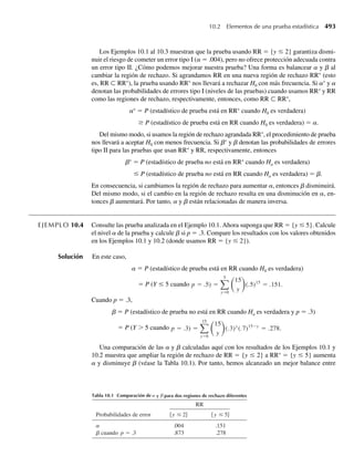 Si j y k son dos enteros tales que 1 ≤ j  k ≤ n, la densidad conjunta de Y(j) y Y(k) está
dada por
g( j)(k)(yj , yk) =
n!
( j − 1)! (k − 1 − j)! (n − k)!
[F(yj )]j−1
×[F(yk) − F(yj )]k−1−j
× [1 − F(yk)]n−k
f (yj ) f (yk),
−q  yj  yk  q.
La derivación intuitiva, heurística, de la densidad conjunta dada en el Teorema 6.5 es si-
milar a la establecida antes para la densidad de un estadístico de un solo orden. Para yj  yk,
la densidad conjunta se puede interpretar como la probabilidad de que la j-ésima observación
más grande sea cercana a yj y la k-ésima más grande sea cercana a yk. Defina las cinco clases
de valores de Y:
Clase 1: las Y que tengan valores menores que yj necesitan j − 1.
Clase 2: las Y que tengan valores cercanos a yj necesitan 1.
Clase 3: las Y que tengan valores entre yj y yk necesitan k − 1 − j.
Clase 4: las Y que tengan valores cercanos a yk necesitan 1.
Clase 5: las Y que tengan valores mayores que yk necesitan n − k.
De nuevo, use la distribución multinomial para completar el argumento heurístico.
EJEMPLO 6.18 Suponga que Y1, Y2, . . . , Y5 denota una muestra aleatoria de una distribución uniforme defini-
da en el intervalo (0, 1). Esto es,
f (y) =
1, 0 ≤ y ≤ 1,
0, en cualquier otro punto.
Encuentre la función de densidad para el estadístico de segundo orden. También, proporcione
la función de densidad conjunta para los estadísticos de segundo y cuarto órdenes.
Solución La función de distribución asociada con cada una de las Y es
F(y) =
0, y  0,
y, 0 ≤ y ≤ 1,
1, y  1.
La función de densidad del estadístico de segundo orden, Y(2), se puede obtener directamente
del Teorema 6.5 con n = 5, k = 2. Así, con f(y) y F(y) como se vio,
g(2)(y2) =
5!
(2 − 1)! (5 − 2)!
[F(y2)]2−1
[1 − F(y2)]5−2
f (y2), −q  y2  q,
=
20y2(1 − y2)3
, 0 ≤ y2 ≤ 1,
0, en cualquier otro punto.
La anterior es una densidad beta con a = 2 y b = 4. En general, el estadístico de k-ésimo
orden basado en una muestra de tamaño n desde una distribución uniforme (0, 1) tiene una
densidad beta con a = k y b = n − k + 1.
6.7 Estadísticos de orden 337
06-Wakerly.indd 337
06-Wakerly.indd 337 27/7/09 02:42:47
27/7/09 02:42:47
 