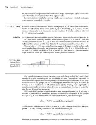358 Capítulo 7 Distribuciones muestrales y el teorema del límite central
Demostración La demostración completa de este teorema aparece en el Ejercicio 13.93. Para enten-
der mejor el resultado general, consideraremos el caso n = 2 y demostraremos que
(n − 1)S2
/s2
tiene una distribución x2
con 1 gl. En el caso de n = 2,
Y = (1/2)(Y1 + Y2),
y, por tanto,
S2
=
1
2 − 1
2
i=1
(Yi − Y)2
= Y1 −
1
2
(Y1 + Y2)
2
+ Y2 −
1
2
(Y1 + Y2)
2
=
1
2
(Y1 − Y2)
2
+
1
2
(Y2 − Y1)
2
= 2
1
2
(Y1 − Y2)
2
=
(Y1 − Y2)2
2
.
Se deduce que, cuando n = 2,
(n − 1)S2
s2
=
(Y1 − Y2)2
2s2
=
Y1 − Y2
√2s2
2
.
Demostraremos que esta cantidad es igual al cuadrado de una variable aleatoria nor-
mal estándar; es decir, se trata de una variable Z2
que, como ya hemos demostrado en el
Ejemplo 6.11, posee una distribución x2
con 1 grado de libertad.
Como Y1 − Y2 es una combinación de variables aleatorias independientes distribuidas
normalmente (Y1 − Y2 = a1Y1 + a2Y2 con a1 = 1 y a2 = –1), el Teorema 6.3 nos dice
que Y1 − Y2 tiene una distribución normal con media 1m − 1m = 0 y varianza (1)2
s2
+
(–1)2
s2
= 2s2
. Por tanto,
Z =
Y1 − Y2
√2s2
tiene una distribución normal estándar. Como para n = 2
(n − 1)S2
s2
=
Y1 − Y2
√2s2
2
= Z2
,
se deduce que (n − 1)S2
/s2
tiene una distribución x2
con 1 grado de libertad.
En el Ejemplo 6.13 demostramos que U1 = (Y1 + Y2)/s y U2 = (Y1 − Y2)/s son
variables aleatorias independientes. Observe que, debido a que n = 2,
Y =
Y1 + Y2
2
=
sU1
2
y S2
=
(Y1 − Y2)2
2
=
(sU2)2
2
.
Como Y sólo es una función de U1 y S2
es una función de U2, la independencia de U1 y
U2 implica la independencia de Y y S2
.
 