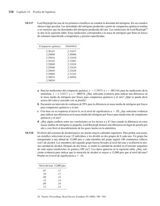 8.2 Sesgo y error cuadrático medio de estimadores puntuales 393
DEFINICIÓN 8.2 Si û es un estimador puntual de un parámetro u, entonces û es un estimador insesgado si
E(û) = u. Si E(û) = u, se dice que û está sesgado.
DEFINICIÓN 8.3 El sesgo de un estimador puntual û está dado por B(û) = E(û) − u.
La Figura 8.3 muestra dos posibles distribuciones muestrales para los estimadores pun-
tuales insesgados de un parámetro objetivo u. Preferiríamos que nuestro estimador tuviera
el tipo de distribución indicado en la Figura 8.3(b) porque una varianza pequeña garantiza
que, en un muestreo repetido, una fracción más alta de valores de û2 estará “cerca” de u. Por
consiguiente, además de preferir un estimador insesgado, necesitamos que la varianza de la
distribución del estimador V (û) sea lo más pequeña posible. Dados dos estimadores insesga-
dos de un parámetro u seleccionaríamos el estimador con la menor varianza mientras, todo lo
demás permanece igual.
Más que usar el sesgo y la varianza de un estimador puntual para caracterizar su bondad,
podríamos emplear E[(û − u)2
], el promedio del cuadrado de la distancia entre el estimador
y su parámetro objetivo.
DEFINICIÓN 8.4 El error cuadrático medio de un estimador puntual û es
MSE(û) = E[(û − u)2
].
El error cuadrático medio de un estimador û, MSE (û), es una función de su varianza y su
sesgo. Si B(û) representa el sesgo del estimador û, se puede demostrar que
MSE(û) = V(û) + [B(û)]2
.
Dejaremos la demostración de este resultado como Ejercicio 8.1.
En esta sección hemos definido propiedades deseables de los estimadores puntuales. En
particular, a menudo buscamos estimadores insesgados con varianzas relativamente pequeñas.
En la siguiente sección estudiaremos algunos estimadores puntuales insesgados comunes y
útiles.
F I G U R A 8.3
Distribuciones
muestrales para dos
estimadores insesga-
dos: (a) estimador con
variación grande; (b)
estimador con varia-
ción pequeña
ˆ
␪
f( 1) ˆ
␪
f( 2)
ˆ
␪1
ˆ
␪2
␪ ␪
(a) (b)
 