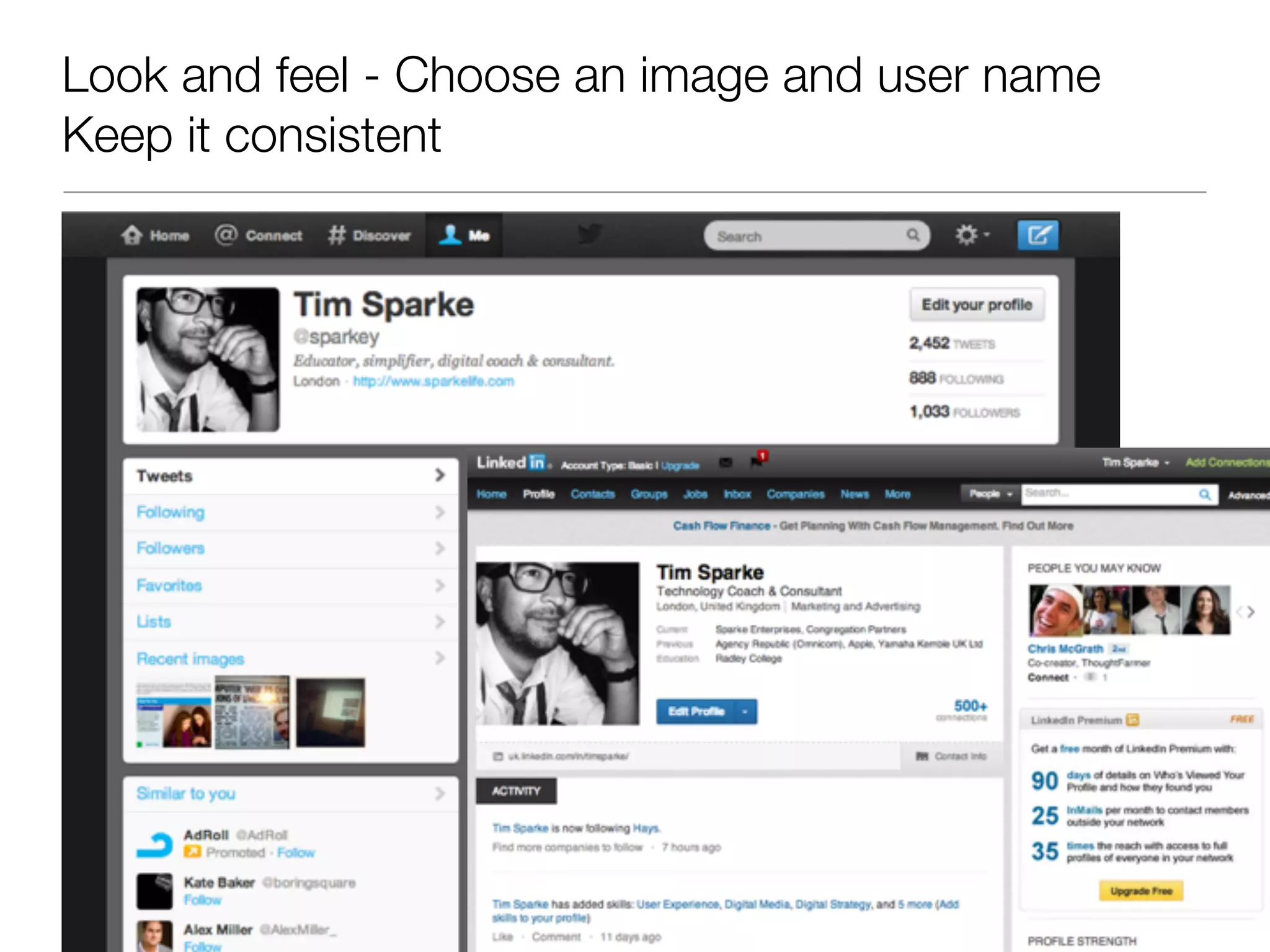 Look and feel - Choose an image and user name
Keep it consistent
 