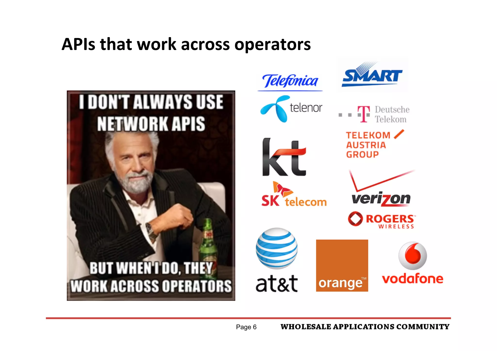 APIs	
  that	
  work	
  across	
  operators	
  




                                Page 6
 