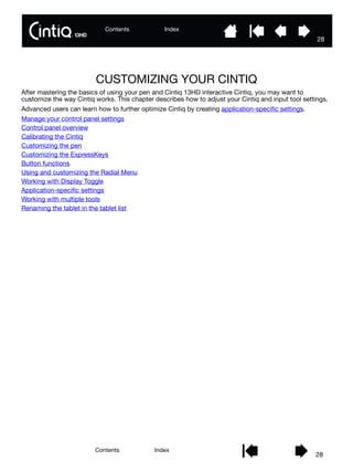 Contents Index
28
282
Contents Index
28
CUSTOMIZING YOUR CINTIQ
After mastering the basics of using your pen and Cintiq 13...