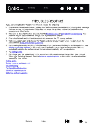 Contents Index
53
535
Contents Index
53
TROUBLESHOOTING
If you are having trouble, Wacom recommends you do the following:
...