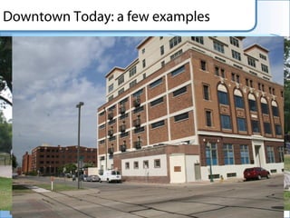 Downtown Today: a few examples
 