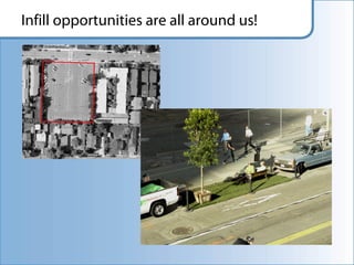 Infill opportunities are all around us!
 