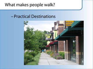 What makes people walk?

  – Practical Destinations
 
