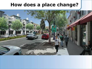 How does a place change?
 