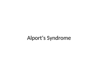 Alport’s Syndrome
 