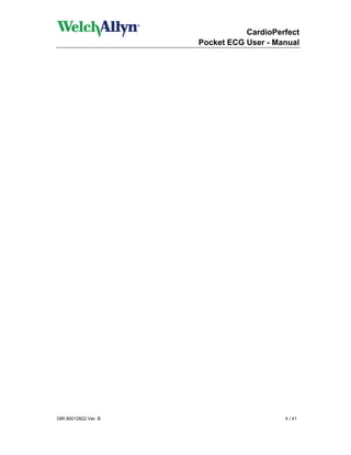 CardioPerfect
                      Pocket ECG User - Manual




DIR 80012822 Ver. B                       4 / 41
 