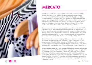 mercato
Circa 4 aziende su 5 del settore si trovano nell’Italia centrale (30%) e settentrionale (34,2%
nel Nord-Ovest e il 18,9% nel Nord-Est), dove un ruolo significativo è giocato da regioni
come la Lombardia (24,7%), la Toscana (23,4%), il Veneto (8,9%), il Piemonte (8,4%) e
l’Emilia-Romagna (8%). La distribuzione a livello provinciale, che ricalca a grandi linee quella
regionale, ripercorre la geografica dei distretti industriali che hanno contribuito a costruire le fortune
dell’industria tessile italiana: Prato (14%), Varese (5,3%), Milano (4,6%), Pistoia (4,3%),
Como (4,1%), Modena (3,8%), Biella (3,6%), Bergamo (3%), Napoli (2,7%), Firenze
(2,7%), Torino (2,3%), Brescia (2,3%), Padova (2,2%) e Vicenza (2,2%).
Il contesto organizzativo è fortemente caratterizzato dalla presenza d’imprese individuali (42,7%)
e di capitali (36,1%). Altra caratteristica particolarmente interessante è la dimensione: il 54,2%
del totale, infatti, è composto da micro imprese, ossiarealtàche impiegano meno di dieci dipendenti e
hanno un fatturato annuale che non eccede i 2 milioni di euro. Inoltre le manifatture, che in generale
hanno una media dipendenti di circa 9,9 unità, si contraddistinguono per una moderata presenza
femminile: quest’ultime, infatti, nel 67,5% dei casi sono meno della metà degli addetti.
La manifattura tessile si compone di varie tipologie di lavorazione e produzione, le più diffuse
tra le aziende sono: il finissaggio dei tessili, degli articoli di vestiario e attività simili (18,9%),
il confezionamento di biancheria da letto, da tavola e per l’arredamento (16,9%), la tessitura
(14,9%), la preparazione e la filatura delle fibre tessili (12%), la fabbricazione di ricami (8,6%),
la preparazione di articoli in materie tessili (7,5%) e la fabbricazione di tessuti a maglia (4,2%).
Infine, a fronte di un fatturato che si aggira intorno ai 7,8 miliardi, oltre un’azienda su due, di quelle
di cui si conosce il fatturato (82,6% del totale), dichiara un giro d’affari compreso tra i 100.000
e i 499.999 € (54,9%). Le restanti imprese si attestano per il 18,4% nella fascia di fatturato
1.000.000 – 4.999.999 €, per il 12% nella fascia 500.000 - 999.999 €, per il 5,3% in
quella 50.000 - 99.999 €, per il 3,5% nella fascia 5.000.000 – 9.999.999 € e per il 3% nella
fascia 10.000.000 – 49.999.999 €. Agli estremi della distribuzione le imprese che fatturano al
di sotto dei 50.000 € (2,4%) e quelle che invece riescono a sviluppare un giro d’affari superiore ai
50.000.000 € (0,5%).
 