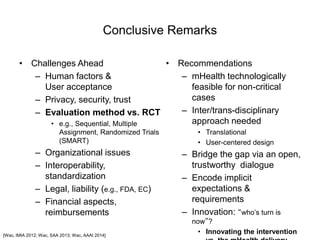 Conclusive Remarks
• Challenges Ahead
– Human factors &
User acceptance
– Privacy, security, trust
– Evaluation method vs....