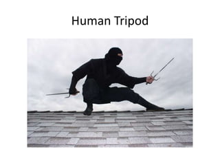 Human Tripod
 