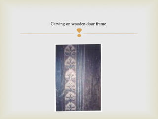 
Carving on wooden door frame
 