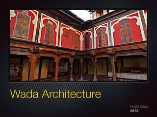 Text
Hrishi Desai
0813
Wada Architecture
 