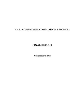 THE INDEPENDENT COMMISSION REPORT #1
FINAL REPORT
November 9, 2015
 