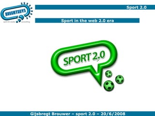 Sport 2.0 Sport in the web 2.0 era 