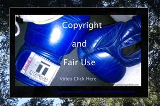 Copyright and Fair Use Video Click Here Image: http://www.flickr.com/photos/shockinglytasty/5007461858/sizes/l/in/photostream/ 