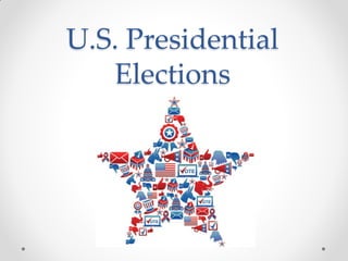 U.S. Presidential
Elections
 