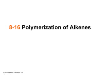 © 2017 Pearson Education, Ltd.
8-16 Polymerization of Alkenes
 