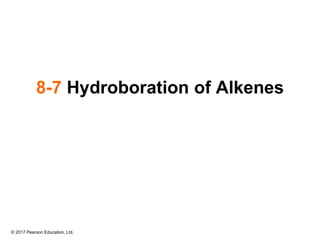 © 2017 Pearson Education, Ltd.
8-7 Hydroboration of Alkenes
 