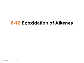 © 2017 Pearson Education, Ltd.
8-12 Epoxidation of Alkenes
 