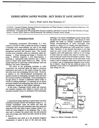 XERISCAPING ,SAVES WATER· BUT DOES IT SAVE MONEY?

                                     Gary'L. Wadel and E. Neal Weatherly, Jr. 2

 AUTHORS: 1Associate Professor, Extension Horticulture Department and 2Head, Extension Landscape Architecture Department, The
 University of Georgia, Athens, Georgia 30602.
 REFERENCE: Proceedings of the 1991 Georgia Water ReSOLUces Conference, held March 19 and 20, 1991 at The University of Georgia,
 Kathryn J. Hatcher, Editor, Institute of Natural Resources, The University of Georgia, Athens, Georgiao


                                                                    following a two-month establishment period during which
                   INTRODUCflON                                     the plants were watered regularly. The amount of water
                                                                    applied was based on Georgia Cooperative Extension
      Xeriscaping, pronounced "Zera-scaping", is a term             Service recommendations to water thoroughly when
coined in Colorado in 1981 to define the process of making          needed to a depth of 6 to 8 inches with approximately l-
a landscape more water-efficient, not only in the design            inch of water (600 gallons per 1,000 square feet) (Landry,
phase, but also through proper installation and water-wise          1986). Therefore, it was assumed that plants in the high
management practices that conserve water. The concept               water-use zones would receive I-inch of supplemental
involves seven principles which are collectively called xer-        irrigation water (600 gallons per 1,000 sq. ft.) an average
iscaping: 1. Proper planning and design; 2. Practical turf          of three times per month from April to October, and l-
areas; 3. Efficient irrigation; 4. Soil improvements; S.            inch of water per month from November to March. Those
Mulching; 6. Appropriate plant selection; and 7. Mainte-            in the moderate water-use zones, on the other hand, would
                                                                                               1



nance to reduce water needs (Wade et al., 1988). All are            receive I-inch of irrigation water once a month from April
equally important in improving overall landscape water-use          to October, and no supplemental irrigation from Novem-
efficiency and water conservation.                                  ber to March. Plants in the low water-use zones of the
      The merits of the xeriscaping principles in water             landscape would receive no supplemental irrigation at any
conservation are reiterated again and again in numerous             time during the year.
publications and books on the subject, leaving the reader
with little doubt that xeriscaping will save water. However,
in addition to the well-documented environmental and
aesthetic benefits of xeriscaping, consumers often ask about
the economic benefits of xeriscaping. Does xeriscaping save
enough money to warrant a substantial capital outlay to
retrofit an existing landscape? If consumers can be shown
economic benefits from xeriscaping, they will be more likely'
to implement changes in their present landscape.
    In this study, a landscape retrofit model and· computer
cost estimator program were utilized to project costs and
potential economic return on investment from xeriscaping.


                       :METHODS
  A hypothetical design depicting a typical before and after
residential xeriscape retrofit was developed (Figure 1). To
compare consumptive water use before and after the
retrofit, average water and wastewater rates were computed
using data from nine cities in metro Atlanta (Tables 1, 2.).
Water-use zones assigned to the landscape (Fig. 1) were
then used to estimate the annual water use and projected
water and sewage costs before and after retrofit as shown
in Table 3.
                                                                      Figure 1a. Before Xeriscape Retrofit
    Assumptions were made as to the projected irrigation
requirements of plants in each of the water-use zones,

                                                                                                                          103
 