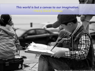 Photo Credit: "https://www.ﬂickr.com/photos/131814204@N04/30379756720/
This world is but a canvas to our imagination.
~Henry David Thoreau
 