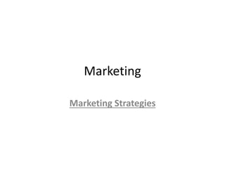 Marketing 
Marketing Strategies 
 