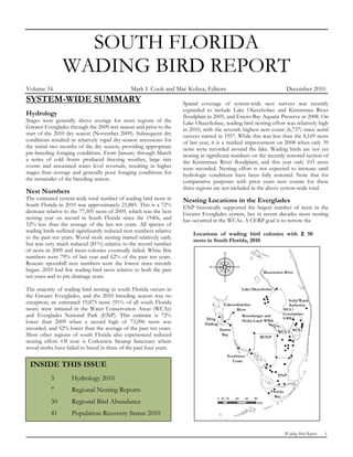 SOUTH FLORIDA
                WADING BIRD REPORT
Volume 16                                      Mark I. Cook and Mac Kobza, Editors                                           December 2010
SYSTEM-WIDE SUMMARY                                                  Spatial coverage of system-wide nest surveys was recently
                                                                     expanded to include Lake Okeechobee and Kissimmee River
Hydrology                                                            floodplain in 2005, and Estero Bay Aquatic Preserve in 2008. On
Stages were generally above average for most regions of the          Lake Okeechobee, wading bird nesting effort was relatively high
Greater Everglades through the 2009 wet season and prior to the      in 2010, with the seventh highest nest count (6,737) since aerial
start of the 2010 dry season (November 2009). Subsequent dry         surveys started in 1957. While this was less than the 8,169 nests
conditions resulted in relatively rapid dry-season recessions for    of last year, it is a marked improvement on 2008 when only 39
the initial two months of the dry season, providing appropriate      nests were recorded around the lake. Wading birds are not yet
pre-breeding foraging conditions. From January through March         nesting in significant numbers on the recently restored section of
a series of cold fronts produced freezing weather, large rain        the Kissimmee River floodplain, and this year only 103 nests
events and associated water level reversals, resulting in higher     were recorded. Nesting effort is not expected to increase until
stages than average and generally poor foraging conditions for       hydrologic conditions have been fully restored. Note that for
the remainder of the breeding season.                                comparative purposes with prior years nest counts for these
                                                                     three regions are not included in the above system-wide total.
Nest Numbers
The estimated system-wide total number of wading bird nests in       Nesting Locations in the Everglades
South Florida in 2010 was approximately 21,885. This is a 72%        ENP historically supported the largest number of nests in the
decrease relative to the 77,505 nests of 2009, which was the best    Greater Everglades system, but in recent decades most nesting
nesting year on record in South Florida since the 1940s, and         has occurred in the WCAs. A CERP goal is to restore the
52% less than the average of the last ten years. All species of
wading birds suffered significantly reduced nest numbers relative
                                                                         Locations of wading bird colonies with ≥ 50
to the past ten years. Wood stork nesting started relatively early
                                                                         nests in South Florida, 2010.
but was very much reduced (81%) relative to the record number
of nests in 2009 and most colonies eventually failed. White Ibis
numbers were 79% of last year and 62% of the past ten years.
Roseate spoonbill nest numbers were the lowest since records
began. 2010 had few wading bird nests relative to both the past                                                 Kissimmee River
ten years and to pre-drainage years.

The majority of wading bird nesting in south Florida occurs in                                     Lake Okeechobee
the Greater Everglades, and the 2010 breeding season was no
                                                                                                                               Solid Waste
exception; an estimated 19,875 nests (91% of all south Florida                            Caloosahatchee                       Authority
nests) were initiated in the Water Conservation Areas (WCAs)                                     River                    WCA 1
                                                                                                                         (Loxahatchee
and Everglades National Park (ENP). This estimate is 72%                                           Rotenberger and
                                                                                                                         NWR)
                                                                               Ding
lower than 2009 when a record high of 73,096 nests was                        Darling
                                                                                                   Holey Land WMA
recorded, and 52% lower than the average of the past ten years.                         Estero                                   WCA 2
                                                                                                                       WCA 3
Most other regions of south Florida also experienced reduced                             Bay
                                                                                                            BCNP
nesting effort. Of note is Corkscrew Swamp Sanctuary where
wood storks have failed to breed in three of the past four years.
                                                                                            Southwest
                                                                                              Coast
 INSIDE THIS ISSUE
                                                                                                                       ENP
           3        Hydrology 2010
           7        Regional Nesting Reports                                                                       Florida
                                                                                                                     Bay
           30       Regional Bird Abundance                                                                km

           41       Population Recovery Status 2010

                                                                                                                             Wading Bird Report   1
 