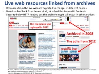 19
Live web resources linked from archives
• Resources from the live web are expected to change à different hashes
• Based...