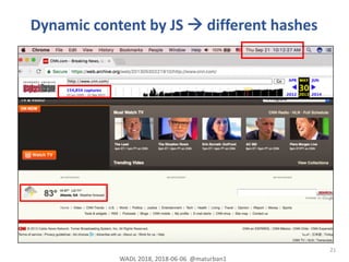 21
Dynamic content by JS à different hashes
WADL 2018, 2018-06-06 @maturban1
 