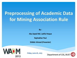 Preprocessing of Academic Data
for Mining Association Rule
 