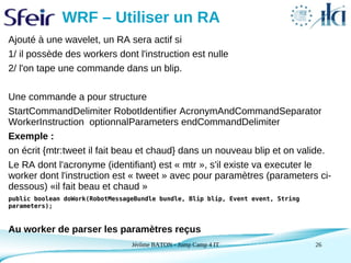 WRF – Utiliser un RA
Ajouté à une wavelet, un RA sera actif si
1/ il possède des workers dont l'instruction est nulle
2/ l...