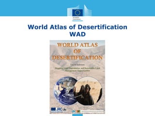 World Atlas of Desertification
            WAD
 