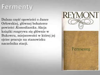 Dalsza część opowieści o Jance
Orłowskiej, głównej bohaterce
powieści Komediantka. Akcja
książki rozgrywa się głównie w
Bukowcu, miejscowości w której jej
ojciec pracuje na stanowisku
naczelnika stacji.
 