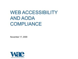 Web Accessibility and AODA Compliance November 17, 2009 